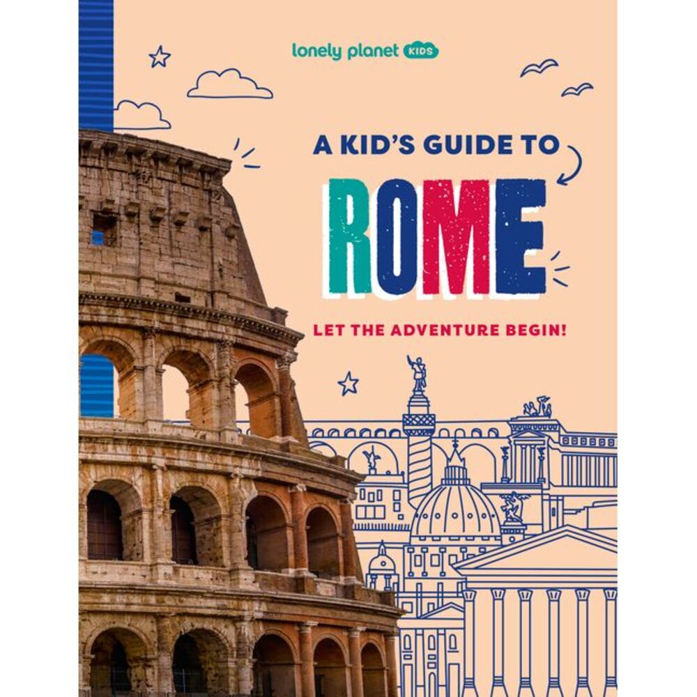 Lonely Planet Kids a Kid's Guide to Rome: Let the Adventure Begin! -- Alexa Ward